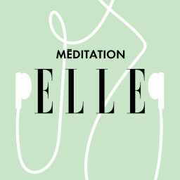 Elle méditation, podcast de l'été 2022 pour rester zen