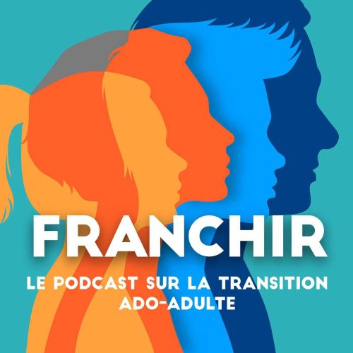 Franchir-_-Le-podcast-qui-parle-de-la-transition-médico-sociale-ado-adulte-autrement